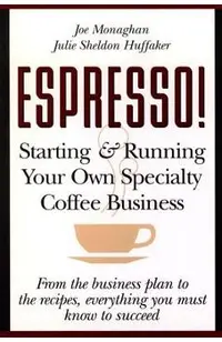 Espresso! Starting and Running Your Own Coffee Business