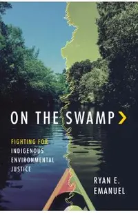 On the Swamp: Fighting for Indigenous Environmental Justice