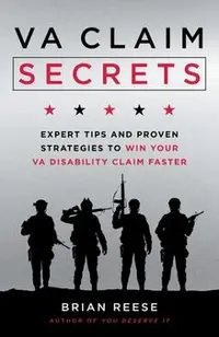 VA Claim Secrets: Expert Tips and Proven Strategies to Win Your VA Disability Claim Faster