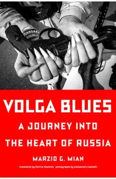 Volga Blues: A Journey Into the Heart of Russia