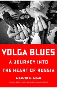 Volga Blues: A Journey Into the Heart of Russia