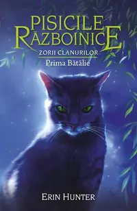 Pisicile războinice. Zorii clanurilor. Prima Bătălie (Vol.27) - Paperback brosat - Erin Hunter