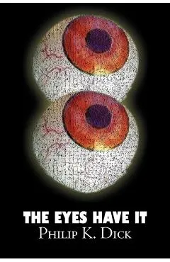 The Eyes Have It by Philip K. Dick, Science Fiction, Fantasy, Adventure