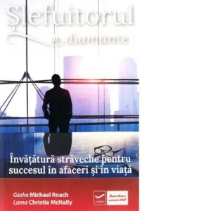 Slefuitorul de diamante. Invatatura straveche pentru succesul in afaceri si in viata