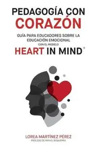 Pedagogía con corazón: Guía para educadores sobre la educación emocional con el modelo HEART in Mind