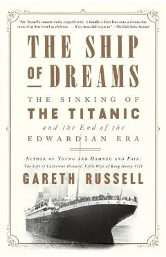 The Ship of Dreams: The Sinking of the Titanic and the End of the Edwardian Era