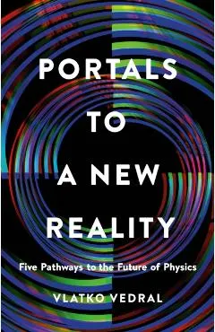 Portals to a New Reality: Five Pathways to the Future of Physics