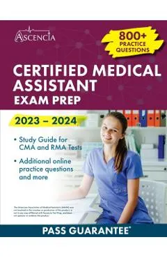 Certified Medical Assistant Exam Prep 2023-2024: 800+ Practice Questions, Study Guide for CMA and RMA Tests