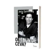 O fi bun de ceva?