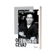 O fi bun de ceva?