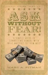 Ask Without Fear!: A simple guide to connecting donors with what matters to them most