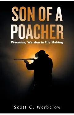 Son of a Poacher: Wyoming Warden in the Making