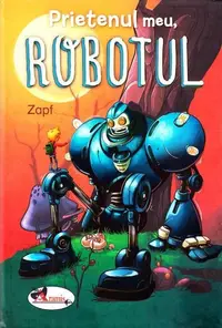 Prietenul meu, robotul