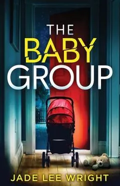 The Baby Group: A totally addictive psychological thriller with a shocking final twist