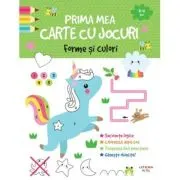 Prima mea carte cu jocuri. Forme si culori (3-4 ani)