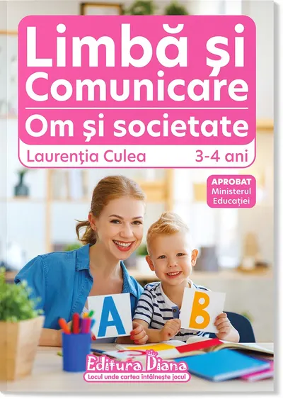Domeniul Limbă și Comunicare. Domeniul Om și Societate, 3-4 ani (autor Laurenția Culea) 2024-2025