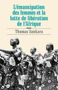 L'�mancipation Des Femmes Et La Lutte de Lib�ration de l'Afrique