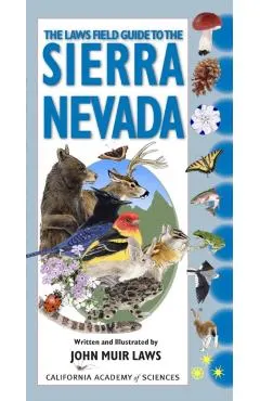 The Laws Field Guide to the Sierra Nevada: Written and Illustrated by John Muir Laws