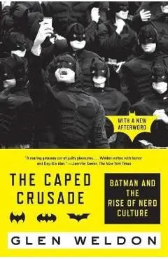 The Caped Crusade: Batman and the Rise of Nerd Culture