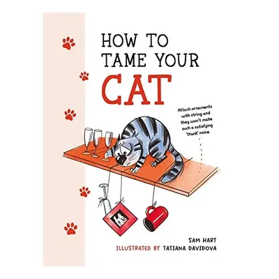 How to Tame Your Cat, Sam Hart, Tatiana Davidova