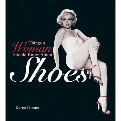 Things a Woman Should Know About Shoes