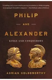 Philip and Alexander: Kings and Conquerors