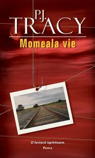 Momeala vie - Paperback brosat - P.J. Tracy