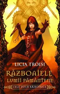 Războaiele lumii pământene (Vol. II) Cele doua războinice - Hardcover - Licia Troisi