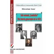 Sub semnul ”Luminilor”. Din istoria generatiei de la 1821