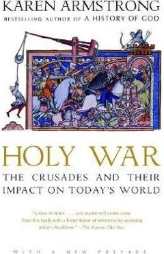 Holy War: The Crusades and Their Impact on Today's World