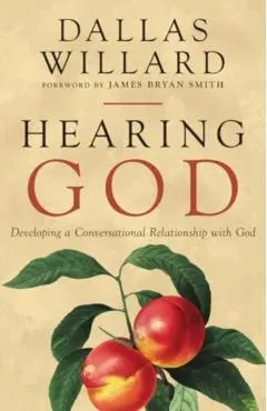 Hearing God: Developing a Conversational Relationship with God