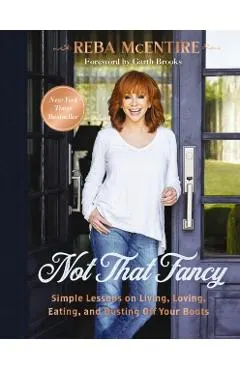 Not That Fancy: Simple Lessons on Living, Loving, Eating, and Dusting Off Your Boots