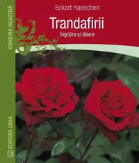 Trandafirii: îngrijire şi tăiere - Paperback brosat - Eckart Haechen