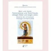 Wort und Ikone, Fastenaskese und Osterfreude, stetiges Gebet und ewiges Leben. Akzente der orthodoxen Theologie und Spiritualitat, Daniel Patrarch der