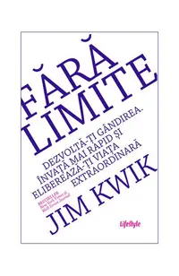 Fără limite. Dezvoltă-ți gândirea. Învață mai rapid și eliberează-ți viața extraordinară - Paperback brosat - Jim Kwik
