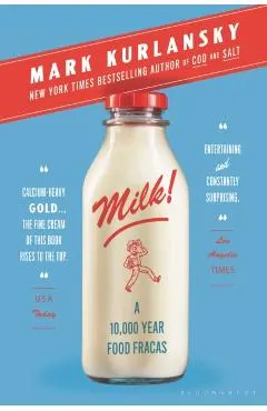 Milk!: A 10,000-Year Food Fracas