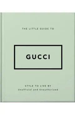 The Little Guide to Gucci: Style to Live by