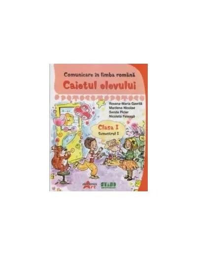 Comunicare în limba romana. Clasa I Semestrul I. Caietul elevului - Paperback - Marilena Nicolae, Nicoleta Feleaga, Roxana Gavrilă, Sanda Picler