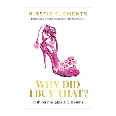 Why Did I Buy That?, Kirstie Clements