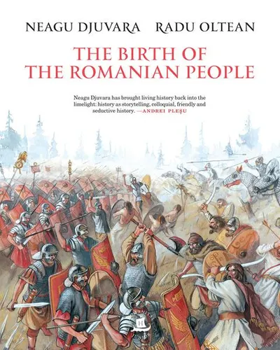 The Birth of the Romanian People - Hardcover - Radu Oltean, Neagu Djuvara