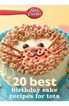Betty Crocker 20 Best Birthday Cakes Recipes for Tots