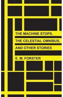 The Machine Stops, The Celestial Omnibus, and Other Stories