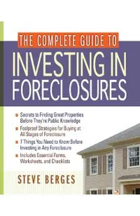 The Complete Guide to Investing in Foreclosures