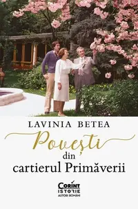 Povești din cartierul Primăverii - Paperback brosat - Lavinia Betea