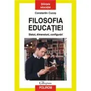 Filosofia educatiei. Statut, dimensiuni, configurari