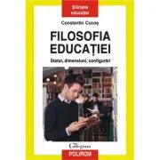 Filosofia educatiei. Statut, dimensiuni, configurari