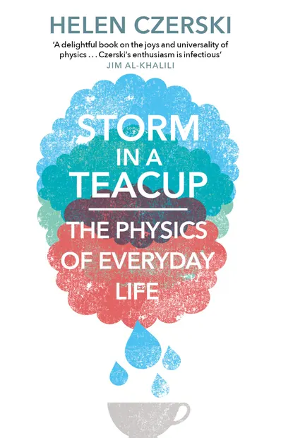 Storm in a Teacup The Physics of Everyday Life