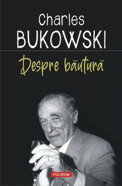 Despre băutură - Paperback brosat - Charles Bukowski, Abel Debritto