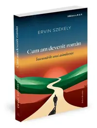 Cum am devenit român - Paperback brosat - Székely Ervin