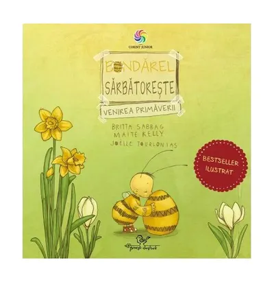 Bondărel sărbătorește venirea primăverii - Hardcover - Britta Sabbag, Joëlle Tourlonias, Maite Kelly